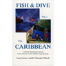 Fish & Dive the Caribbean V1: A Candid Destination Guide From Cancun to the British Islands Book 1