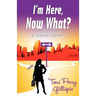 I'm Here, Now What? - A Woman's Guide to Corporate America