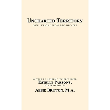 Uncharted Territory: Life Lessons from the Theatre
