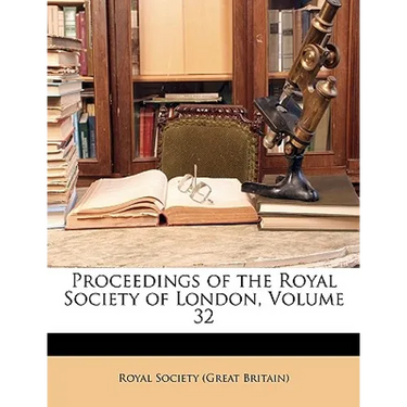 Proceedings of the Royal Society of London, Volume 32