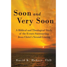 Soon and Very Soon: A Biblical and Theological Study of the Events Surrounding Jesus Christ's Second Coming