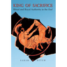 King of Sacrifice: Ritual and Royal Authority in the Iliad