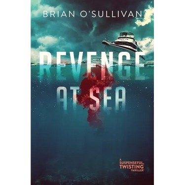 Revenge at Sea: (A Suspenseful, Twisting Thriller)