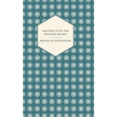 Argonauts Of The Western Pacific - An Account of Native Enterprise and Adventure in the Archipelagoes of Melanesian New Guinea - With 5 maps, 65 Illus