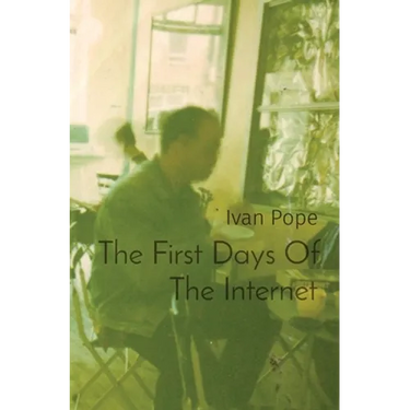 The First Days Of The Internet: punk, art and the world wide web