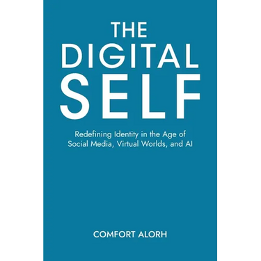 The Digital Self: Redefining Identity in the Age of Social Media, Virtual Worlds, and AI