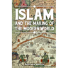 Islam & The Making of The Modern World