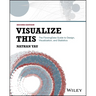 Visualize This: The Flowingdata Guide to Design, Visualization, and Statistics