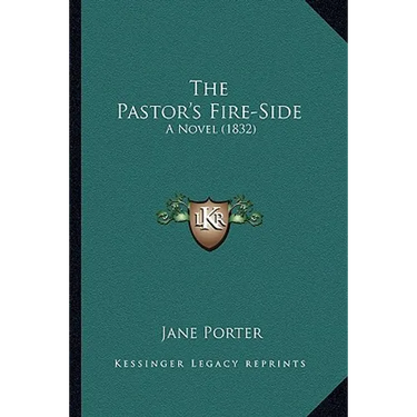 The Pastor's Fire-Side: A Novel (1832)