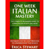 Italian: One Week Italian Mastery:: The Complete Beginner's Guide to Learning Italian in just 1 Week! Detailed Step by Step Pro