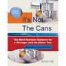 It's Not the Cans: The Best Nutrient Balance for a Stronger and Healthier You