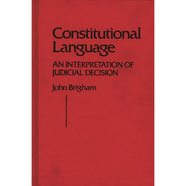 Constitutional Language: An Interpretation of Judicial Decision