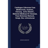 Catalogus Librorum Cum Medicorum, Anatom., Chirurg., Artis Obstetr., Materiei Medicae Et Chemiae, Tum Historiae Natural., Geogr, Itin. Litteraturae