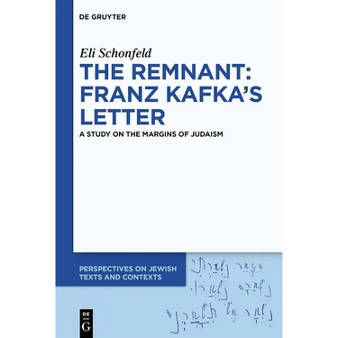 The Remnant: Franz Kafka's Letter: A Study on the Margins of Judaism