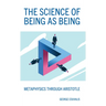 The Science of Being as Being: Metaphysics Through Aristotle
