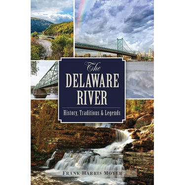 The Delaware River: History, Traditions & Legends