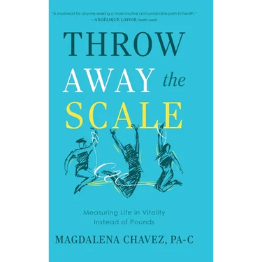 Throw Away the Scale: Measuring Life in Vitality Instead of Pounds
