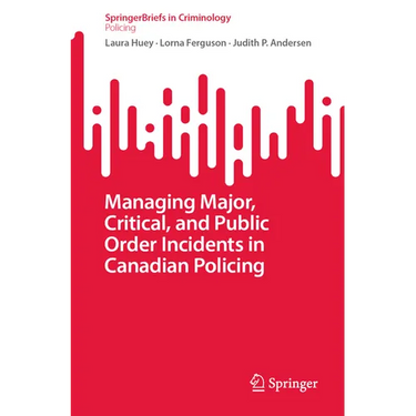 Managing Major, Critical, and Public Order Incidents in Canadian Policing