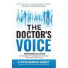 The Doctor's Voice: Empowering solutions to physicians' frustrations, burnout, and healthcare inefficiencies
