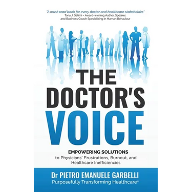 The Doctor's Voice: Empowering solutions to physicians' frustrations, burnout, and healthcare inefficiencies