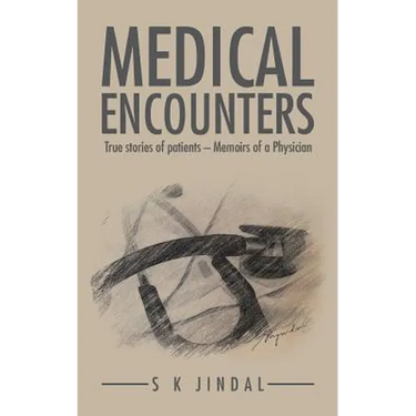 Medical Encounters: True stories of patients - Memoirs of a Physician