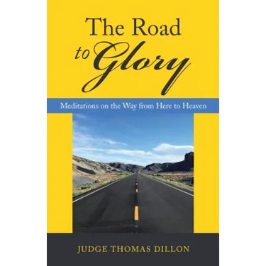 The Road to Glory: Meditations on the Way from Here to Heaven
