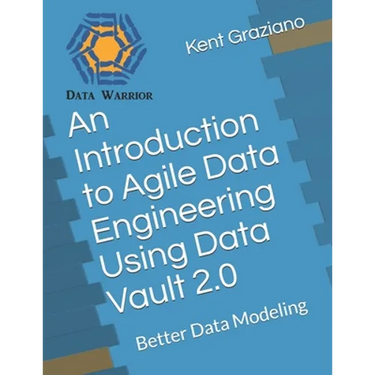 An Introduction to Agile Data Engineering Using Data Vault 2.0: Better Data Modeling