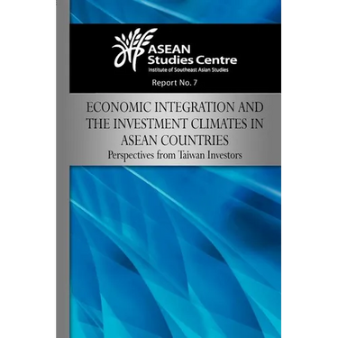 Economic Integration and the Investment Climates in ASEAN Countries: Perspectives from Taiwan Investors