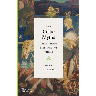 The Celtic Myths That Shape the Way We Think