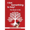I Got Something to Say! The Book in Me