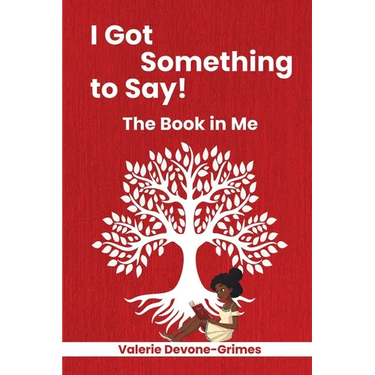 I Got Something to Say! The Book in Me