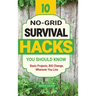 10 No-Grid Survival Hacks You Should Know: Basic Projects, BIG Change, Wherever You Live