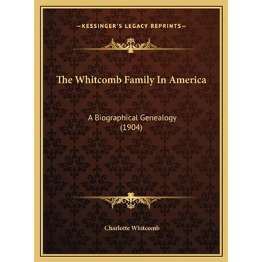 The Whitcomb Family In America: A Biographical Genealogy (1904)