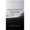 Traveling in Wonder: A Travel Photographer's Tales of Wanderlust