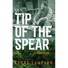 Tip of the Spear: A Memoir