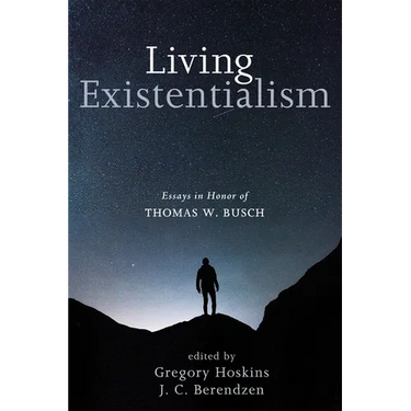 Living Existentialism: Essays in Honor of Thomas W. Busch