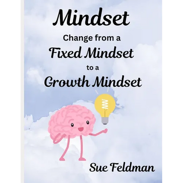 Mindset: Change from a Fixed Mindset to a Growth Mindset