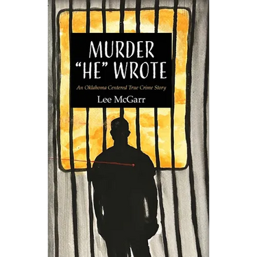 Murder "He" Wrote: An Oklahoma Centered True Crime Story