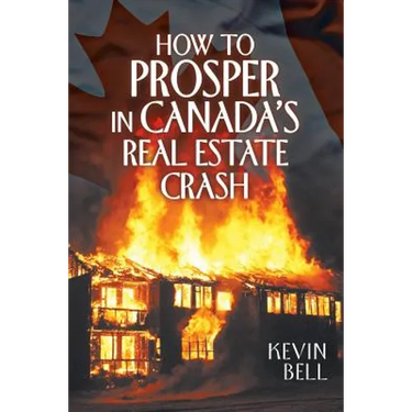 How to Prosper in Canada's Real Estate Crash