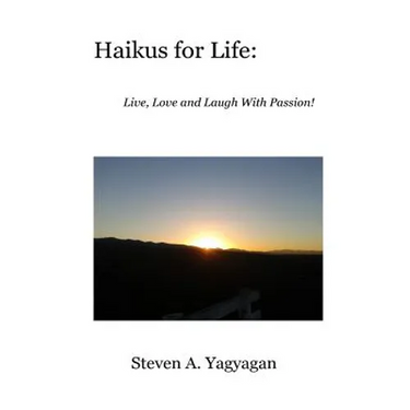 Haikus For Life: Live, Love and Laugh With Passion!