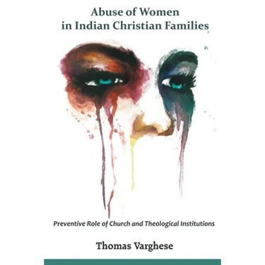 Abuse of Women in Indian Christian Families: Preventive Role of Church and Theological Institutions
