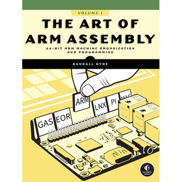 The Art of Arm Assembly, Volume 1: 64-Bit Arm Machine Organization and Programming