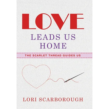 Love Leads Us Home: The Scarlet Thread Guides Us