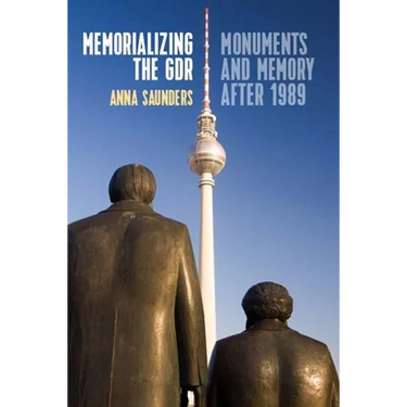 Memorializing the Gdr: Monuments and Memory After 1989