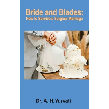 Bride and Blades: How to Survive a Surgical Marriage