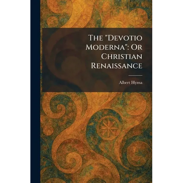 The "Devotio Moderna": Or Christian Renaissance