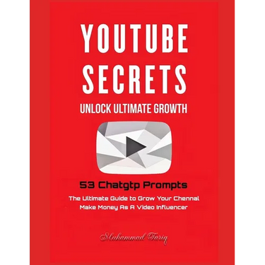 YouTube Secrets: The Ultimate Growth of Your Chennal With 53 Chatgtp Prompts