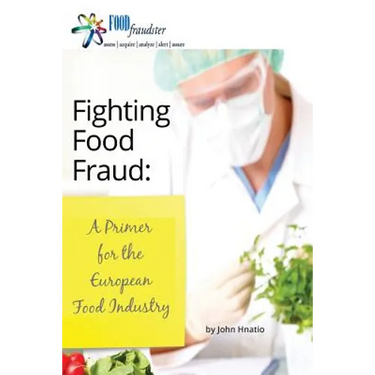 Fighting Food Fraud: A Primer for the European Food Industry