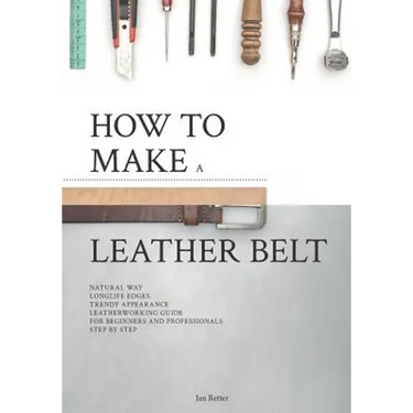 How to make a leather belt: Leatherworking guide for beginners and professionals