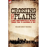 Crossing the Plains: a First Hand Narrative of the Early Pioneer Trail to California in 1857